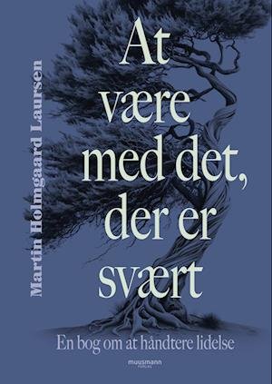 Cover for Martin Holmgaard Laursen · At være med det, der er svært (Poketbok) [1:a utgåva] (2023)