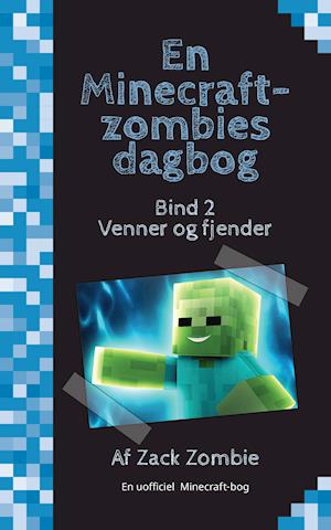 Cover for Zack Zombie · En Minecraft-zombies dagbog: Venner og fjender (Paperback Book) [1e uitgave] (2019)