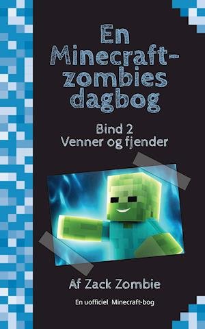 Cover for Zack Zombie · En Minecraft-zombies dagbog: Venner og fjender (Pocketbok) [1:a utgåva] (2019)