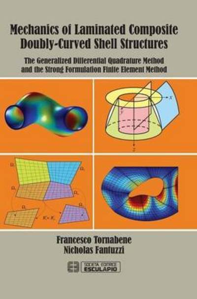 Cover for Francesco Tornabene · Mechanics of Laminated Composite Doubly-Curved Shell Structures: The Generalized Differential Quadrature Method and the Strong Formulation Finite Element Method (Gebundenes Buch) (2014)