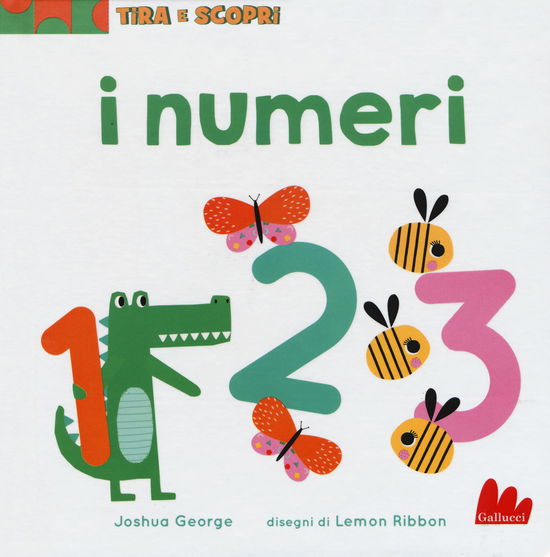 I Numeri. Tira E Scopri. Ediz. A Colori - Joshua George - Books -  - 9788893485876 - 