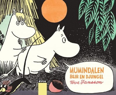 Cover for Tove Jansson · Mumin i färg: Mumindalen blir en djungel (Bound Book) (2020)