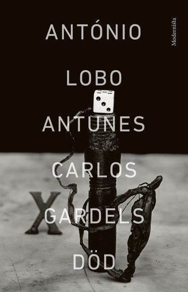 Cover for António Lobo Antunes · Benfica-trilogin: Carlos Gardels död (Innbunden bok) (2017)