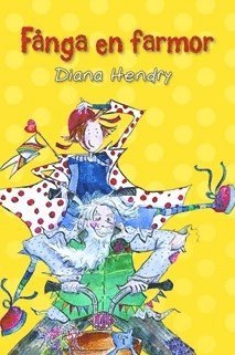 Cover for Diana Hendry · Fånga en farmor (Bound Book) (2010)