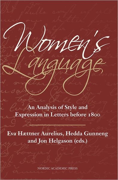 Cover for Hættner Aurelius Eva (ed.) · Women's Language: An Analysis of Style &amp; Expression in Letters Before 1800 (Inbunden Bok) (2013)