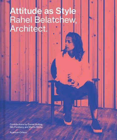 Cover for Lauri Tomas (ed.) · Attitude as style : Rahel Belatchew, architect (Indbundet Bog) (2019)