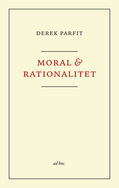 Moral och rationalitet - Derek Parfit - Böcker - Ad hoc förlag - 9789198701876 - 1 oktober 2021