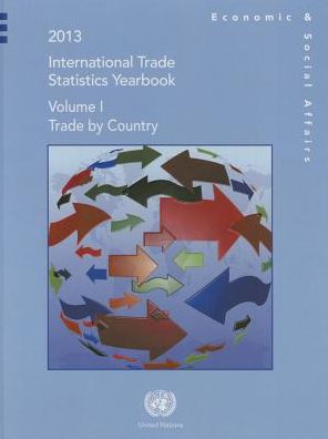 Cover for United Nations: Department of Economic and Social Affairs · International trade statistics yearbook 2013: Vol. 1: Trade by country - International trade statistics yearbook 2013 (Hardcover Book) (2014)