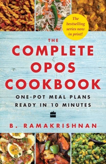 Cover for B Ramakrishnan · The Complete OPOS Cookbook: One-Pot Meal Plans Ready in 10 Minutes (Paperback Book) (2022)