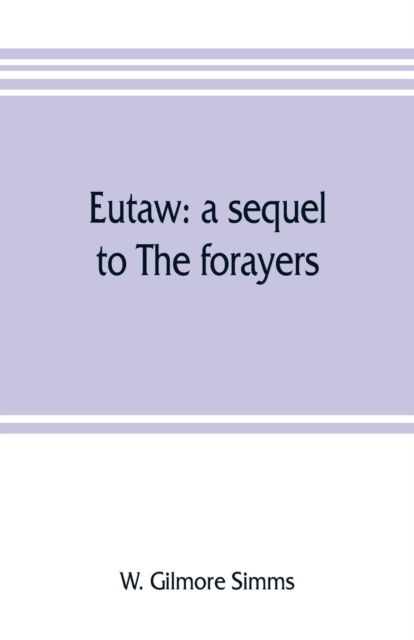 Eutaw - W Gilmore SIMMs - Books - Alpha Edition - 9789353805876 - July 20, 2019