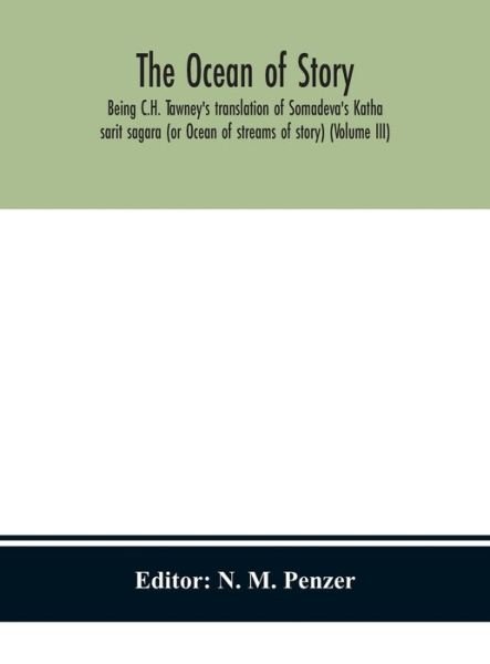Cover for N M Penzer · The ocean of story, being C.H. Tawney's translation of Somadeva's Katha sarit sagara (or Ocean of streams of story) (Volume III) (Innbunden bok) (2020)