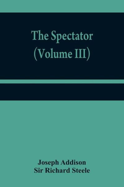 Cover for Joseph Addison · The Spectator (Volume III) (Paperback Book) (2021)