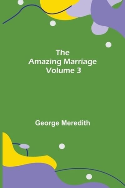 Cover for George Meredith · The Amazing Marriage - Volume 3 (Pocketbok) (2021)