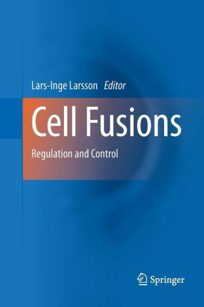 Cover for Lars-inge Larsson · Cell Fusions: Regulation and Control (Paperback Book) [2011 edition] (2014)