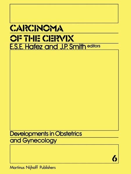 Cover for E S Hafez · Carcinoma of the Cervix: Biology and Diagnosis - Developments in Obstetrics and Gynecology (Taschenbuch) [Softcover reprint of the original 1st ed. 1982 edition] (2011)