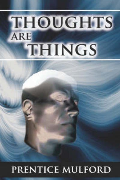 Cover for Prentice Mulford · Thoughts Are Things (Hardcover Book) (2007)