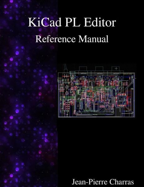 Cover for Jean-Pierre Charras · KiCad - PL Editor Reference Manual (Paperback Book) (2015)