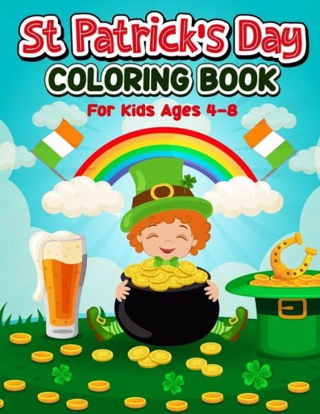 Cover for Jk Jahangir Press · St Patrick's Day Coloring Book for Kids: Cute St Patrick's day coloring pages with Leprechauns, Shamrocks, Pots of gold, Rainbow and more! Gift idea for ages 4-8 years old kids! (Paperback Bog) (2022)
