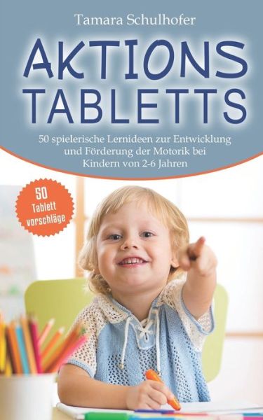 Cover for Sivas Publishing · Aktionstabletts: 50 spielerische Lernideen zur Entwicklung und Foerderung der Motorik bei Kindern von 2 - 6 Jahren. Bonus: 50 Tablettvorschlage (Paperback Book) (2021)