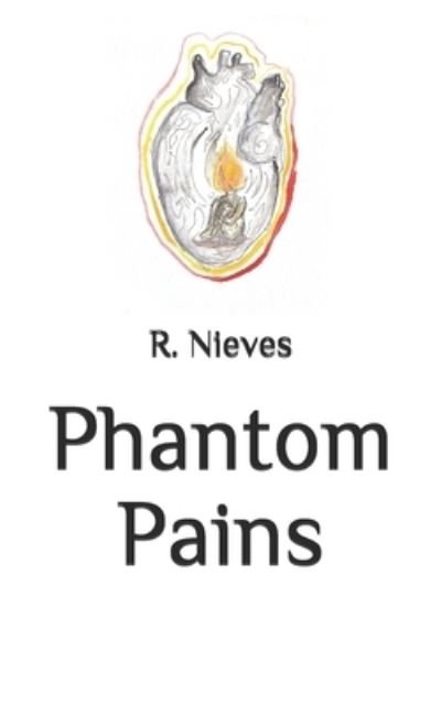 Cover for R Nieves · Phantom Pains: Words about love, passion and loss (Paperback Book) (2021)