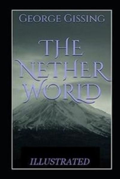 The Nether World Illustrated - George Gissing - Böcker - Independently Published - 9798513487876 - 1 juni 2021