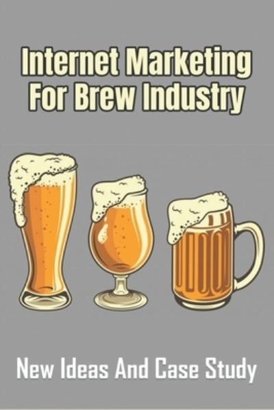 Cover for Buffy Kostelnick · Internet Marketing For Brew Industry (Paperback Book) (2021)