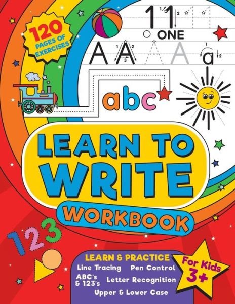 Cover for Under The Cover Press · Learn to Write Workbook: Home school, pre-k and kindergarten letter tracing practice, pen control and fun alphabet writing activities for preschool kids ages 3-5 (Paperback Bog) (2020)