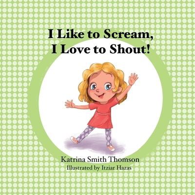 Cover for Itziar Hazas · I Like to Scream, I Love to Shout (Paperback Book) (2020)