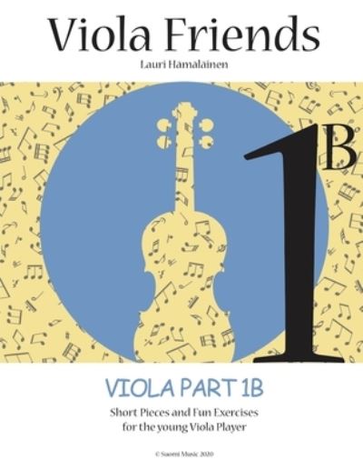 Cover for Lauri Juhani Hamalainen · Viola Friends 1B: Viola Part 1B: Short Pieces and Fun Exercises for the Young Viola Player - Viola Friends 1b (Paperback Book) (2020)