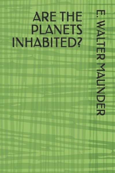 Are the Planets Inhabited? - E Walter Maunder - Książki - Independently Published - 9798633800876 - 3 kwietnia 2020