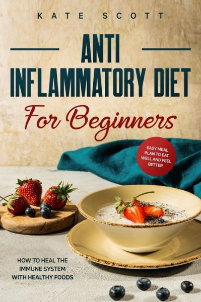 Cover for Kate Scott · Anti Inflammatory Diet For Beginners (Paperback Bog) (2020)