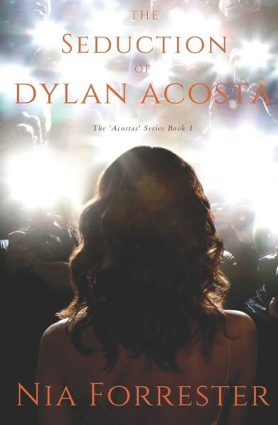 The Seduction of Dylan Acosta - Nia Forrester - Kirjat - Independently Published - 9798645397876 - sunnuntai 17. toukokuuta 2020
