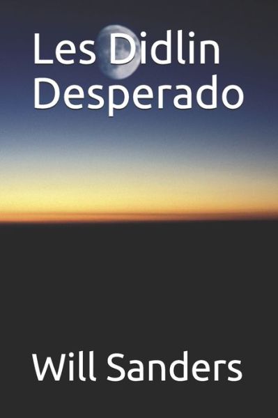 Cover for Will Sanders · Les Didlin Desperado (Paperback Book) (2020)