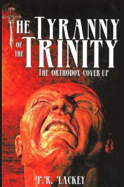 Cover for P R Lackey · The Tyranny of the Trinity (Paperback Book) (2020)