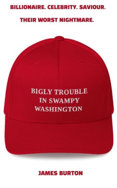 Cover for James Burton · Bigly Trouble in Swampy Washington (Paperback Book) (2020)