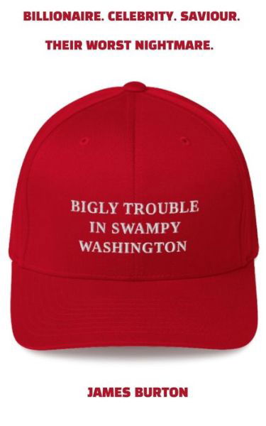 Cover for James Burton · Bigly Trouble in Swampy Washington (Paperback Bog) (2020)