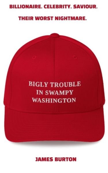 Cover for James Burton · Bigly Trouble in Swampy Washington (Paperback Book) (2020)