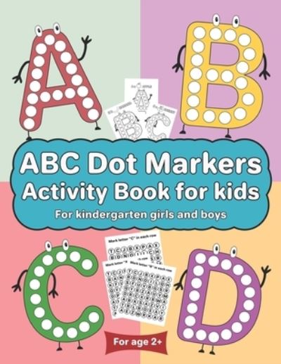 Cover for Makx Publishing · ABC Dot Markers Activity Book for kids for kindergarten girls boys (Paperback Book) (2021)