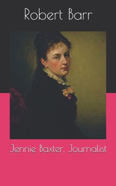 Cover for Robert Barr · Jennie Baxter, Journalist (Paperback Book) (2021)