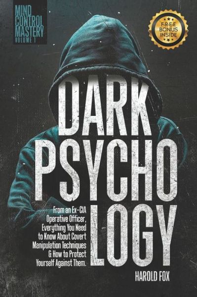 Cover for Harold Fox · Dark Psychology: From an Ex-CIA Operative Officer, Everything You Need to Know About Covert Manipulation Techniques &amp; How to Protect Yourself Against Them (Paperback Book) (2021)