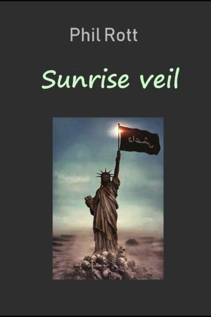 Cover for Rott Phil Rott · Sunrise veil: 2084 : Apocalypse story (Paperback Book) (2021)