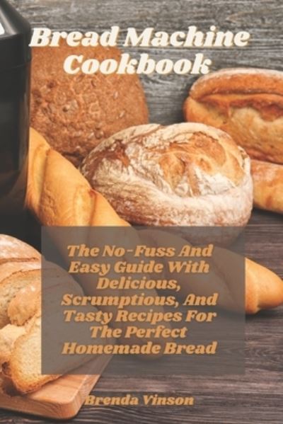 Brenda Vinson · Bread Machine Cookbook (Paperback Book) (2021)