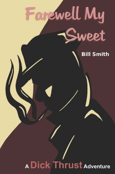 Cover for Bill Smith · Farewell My Sweet: A Dick Thrust Adventure (Paperback Book) (2021)