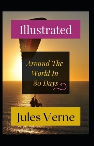 Cover for Jules Verne · Around the World in 80 Days Illustrated (N/A) (2021)