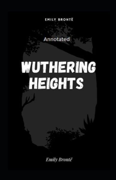 Wuthering Heights Annotated - Emily Bronte - Books - Independently Published - 9798747031876 - May 1, 2021