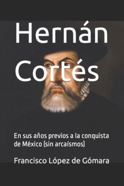 Cover for Idbcom LLC · Hernan Cortes: En sus anos previos a la conquista de Mexico (sin arcaismos) (Paperback Book) (2021)