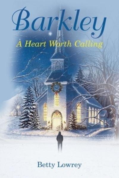 Barkley: A Heart Worth Calling - Betty Lowrey - Bøger - Betty Lowrey LLC - 9798885258876 - 13. december 2021