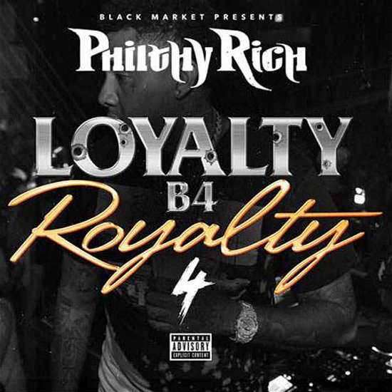 Loyalty B4 Royalty 4 - Philthy Rich - Música - BLACK MARKET - 0736888950877 - 19 de maio de 2017