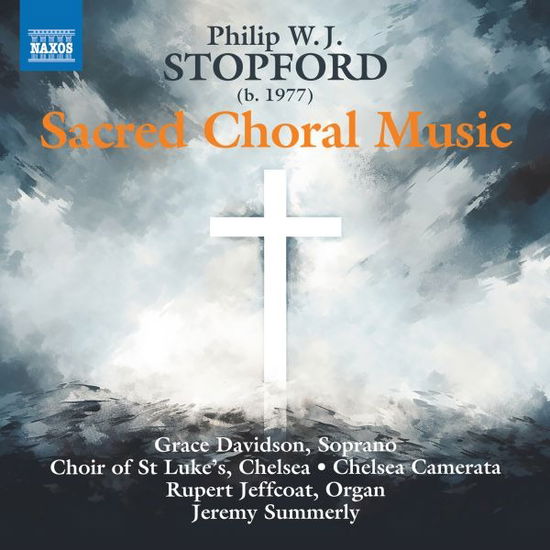 Cover for Choir Of St Luke’s Chelsea &amp; Chelsea Camerata · Philip W. J. Stopford: Sacred Choral Music (CD) (2024)