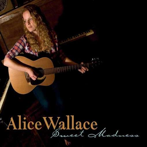 Sweet Madness - Alice Wallace - Muzyka - Alice Wallace - 0884501628877 - 26 września 2012